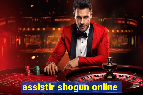 assistir shogun online